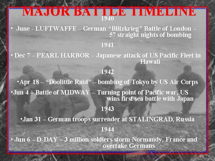 MAJOR BATTLE TIMELINE 1940 • June - LUFTWAFFE – German “Blitzkrieg” Battle of London