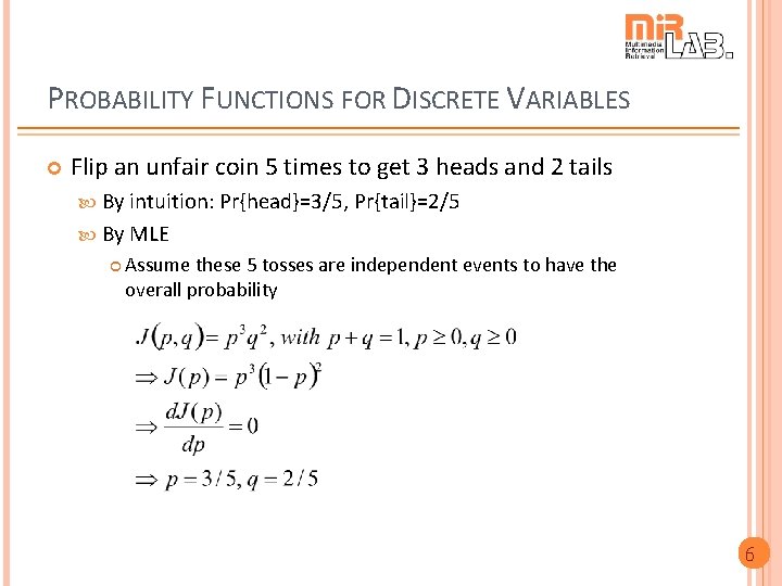 PROBABILITY FUNCTIONS FOR DISCRETE VARIABLES Flip an unfair coin 5 times to get 3