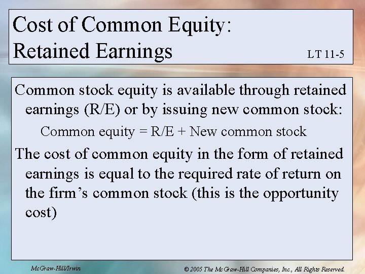 Cost of Common Equity: Retained Earnings LT 11 -5 Common stock equity is available Cost of Common Equity: Retained Earnings LT 11 -5 Common stock equity is available