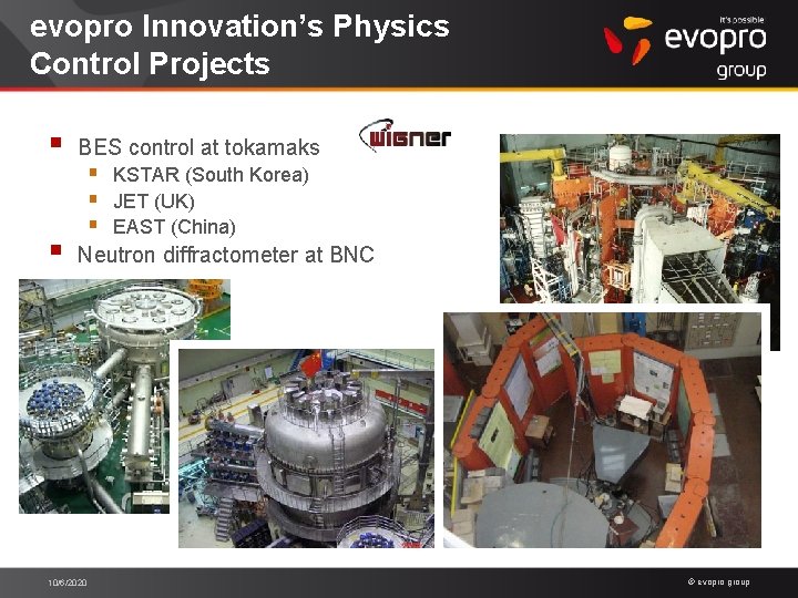 evopro Innovation’s Physics Control Projects § BES control at tokamaks § Neutron diffractometer at