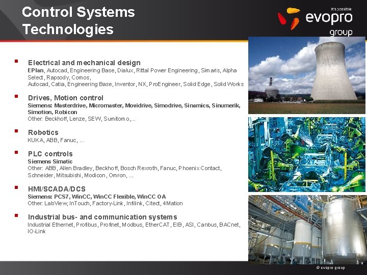 Control Systems Technologies § § Electrical and mechanical design EPlan, Autocad, Engineering Base, Dialux,