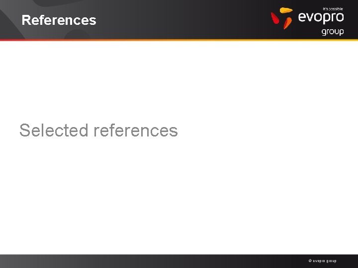 References Selected references © evopro group 