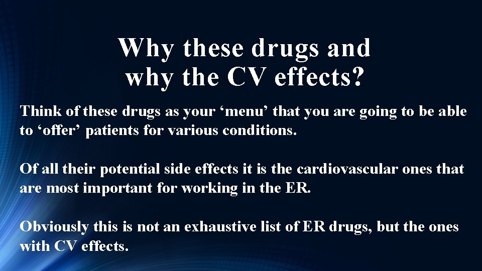 Why these drugs and why the CV effects? Think of these drugs as your