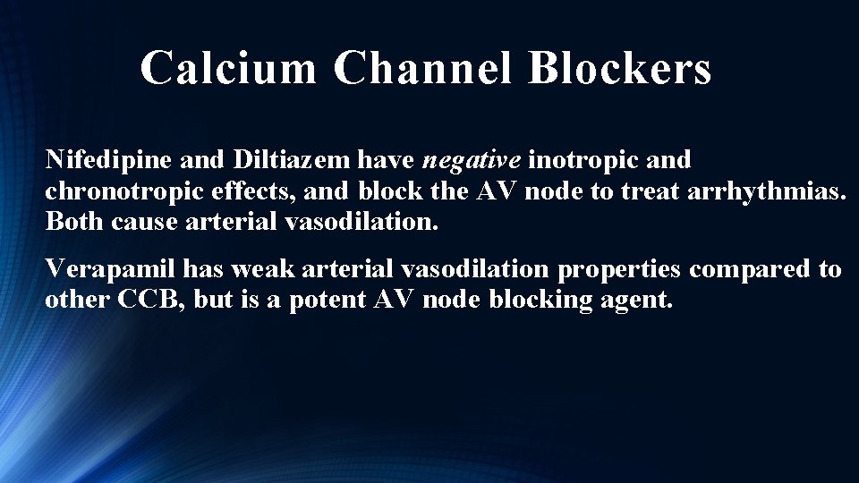 Calcium Channel Blockers Nifedipine and Diltiazem have negative inotropic and chronotropic effects, and block