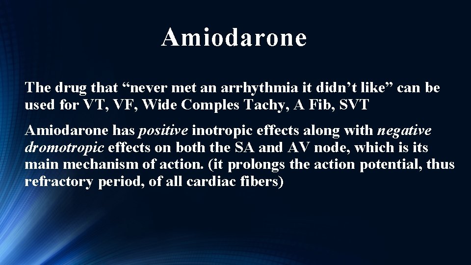 Amiodarone The drug that “never met an arrhythmia it didn’t like” can be used