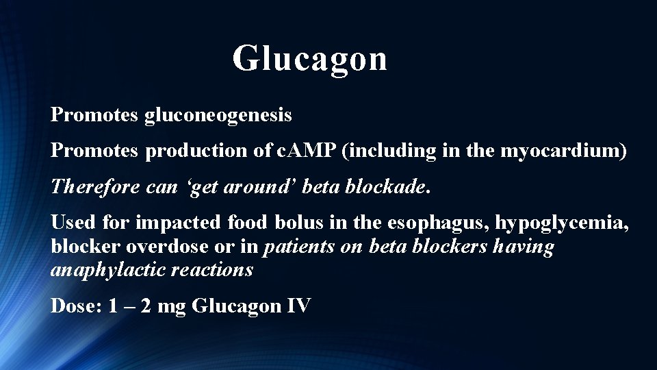 Glucagon Promotes gluconeogenesis Promotes production of c. AMP (including in the myocardium) Therefore can
