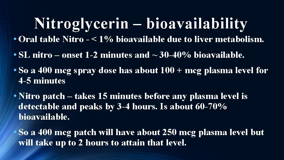 Nitroglycerin – bioavailability • Oral table Nitro - < 1% bioavailable due to liver