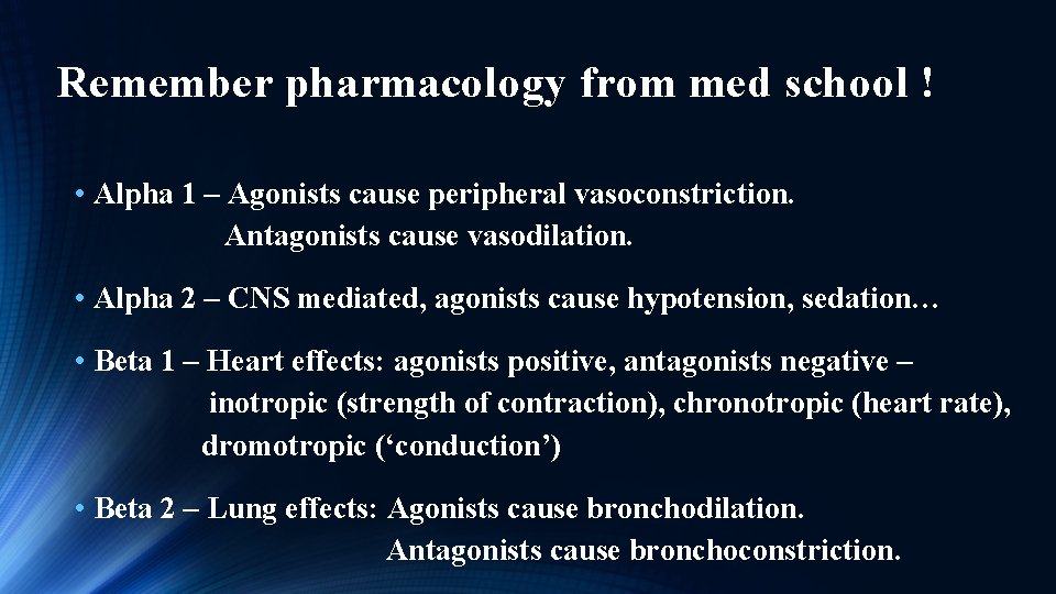 Remember pharmacology from med school ! • Alpha 1 – Agonists cause peripheral vasoconstriction.