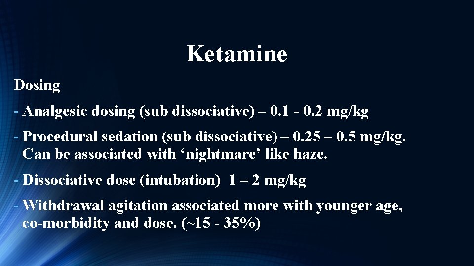 Ketamine Dosing - Analgesic dosing (sub dissociative) – 0. 1 - 0. 2 mg/kg