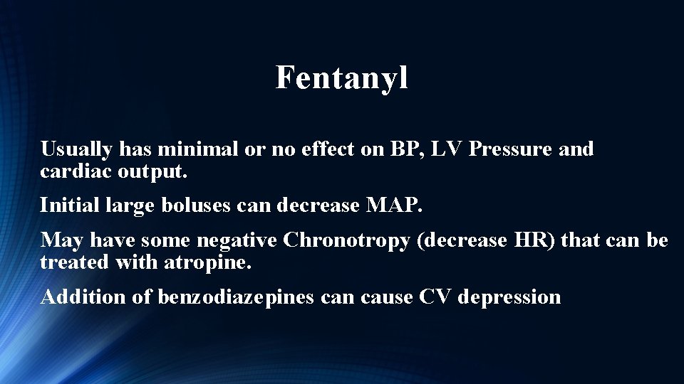 Fentanyl Usually has minimal or no effect on BP, LV Pressure and cardiac output.