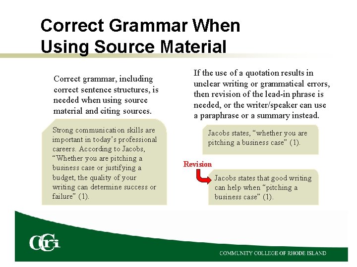 Correct Grammar When Using Source Material Correct grammar, including correct sentence structures, is needed