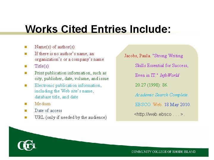 Works Cited Entries Include: n n n n Name(s) of author(s) If there is