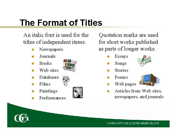 The Format of Titles An italic font is used for the titles of independent