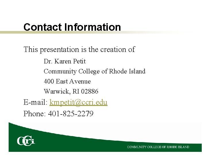 Contact Information This presentation is the creation of Dr. Karen Petit Community College of