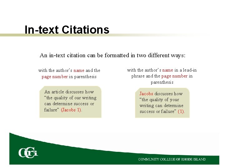 In-text Citations An in-text citation can be formatted in two different ways: with the