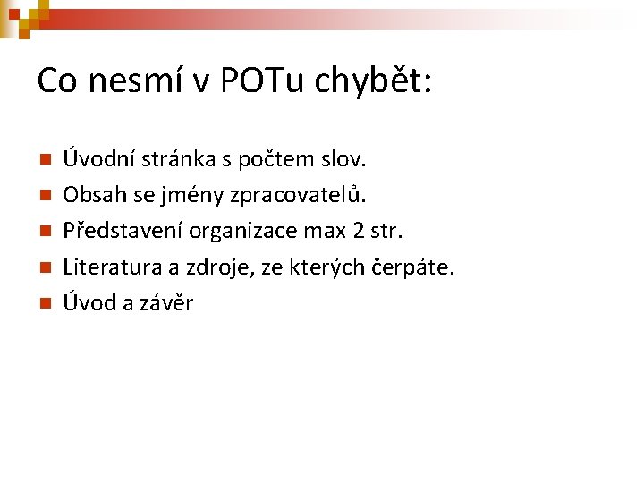 Co nesmí v POTu chybět: n n n Úvodní stránka s počtem slov. Obsah