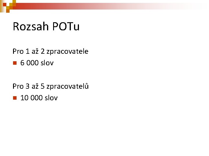 Rozsah POTu Pro 1 až 2 zpracovatele n 6 000 slov Pro 3 až