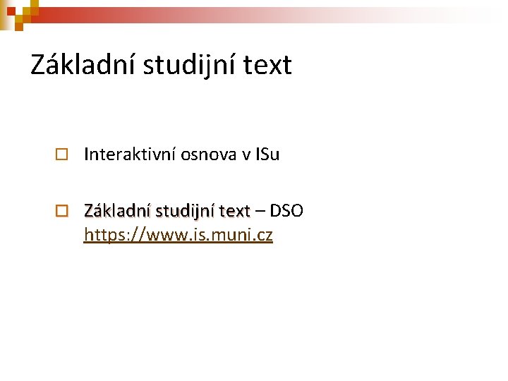 Základní studijní text ¨ Interaktivní osnova v ISu ¨ Základní studijní text – DSO