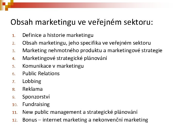 Obsah marketingu ve veřejném sektoru: 1. 2. 3. 4. 5. 6. 7. 8. 9.