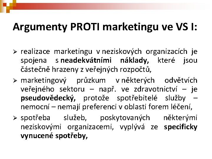 Argumenty PROTI marketingu ve VS I: Ø Ø Ø realizace marketingu v neziskových organizacích