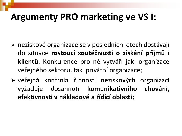 Argumenty PRO marketing ve VS I: Ø Ø neziskové organizace se v posledních letech