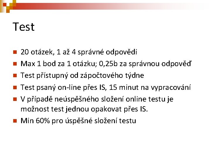 Test n n n 20 otázek, 1 až 4 správné odpovědi Max 1 bod