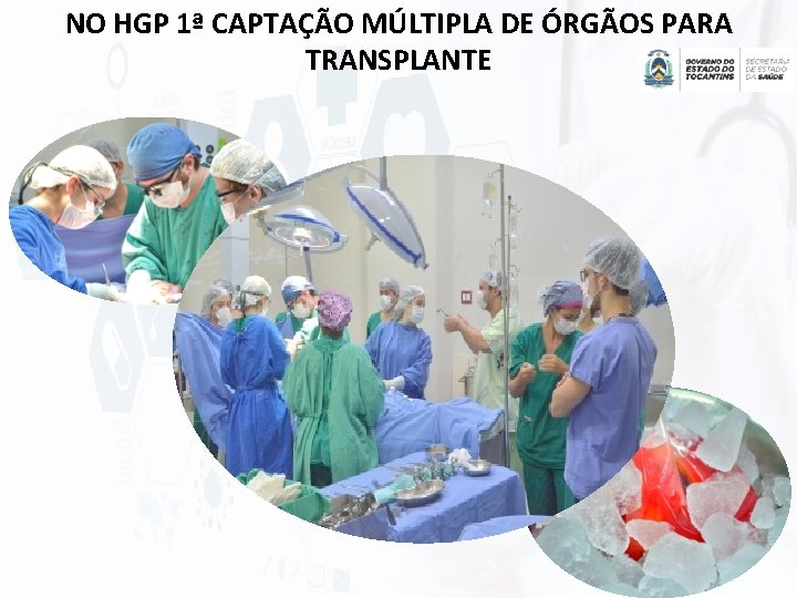 NO HGP 1ª CAPTAÇÃO MÚLTIPLA DE ÓRGÃOS PARA TRANSPLANTE 