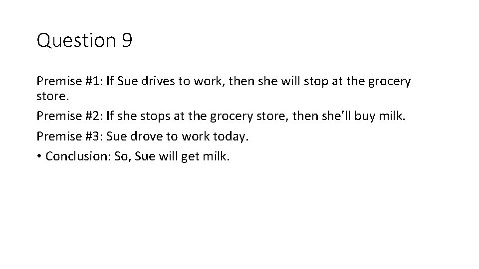 Question 9 Premise #1: If Sue drives to work, then she will stop at Question 9 Premise #1: If Sue drives to work, then she will stop at
