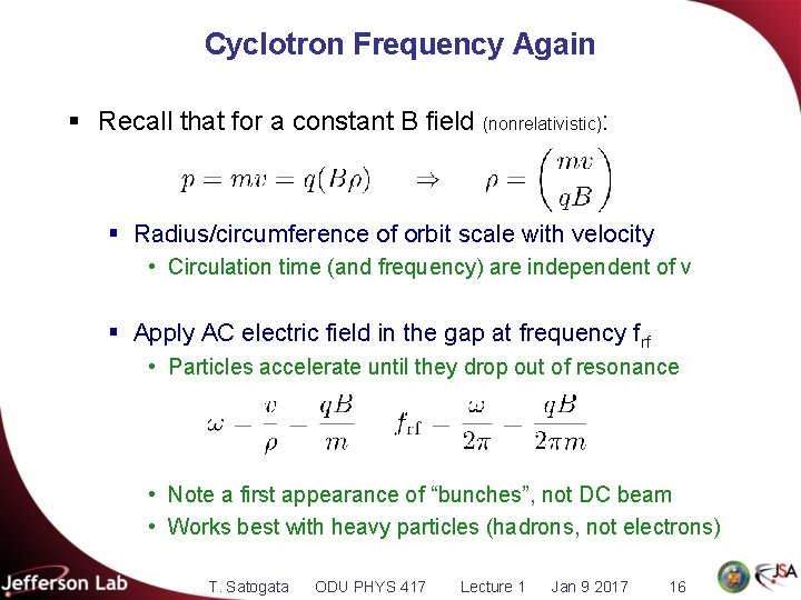 Cyclotron Frequency Again § Recall that for a constant B field (nonrelativistic): § Radius/circumference
