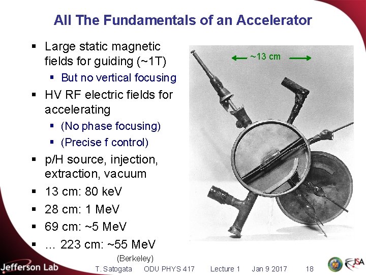 All The Fundamentals of an Accelerator § Large static magnetic fields for guiding (~1
