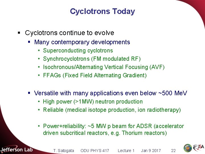 Cyclotrons Today § Cyclotrons continue to evolve § Many contemporary developments • • Superconducting