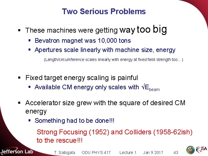 Two Serious Problems § These machines were getting way too big § Bevatron magnet