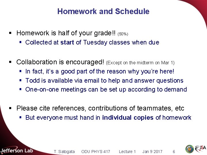 Homework and Schedule § Homework is half of your grade!! (50%) § Collected at