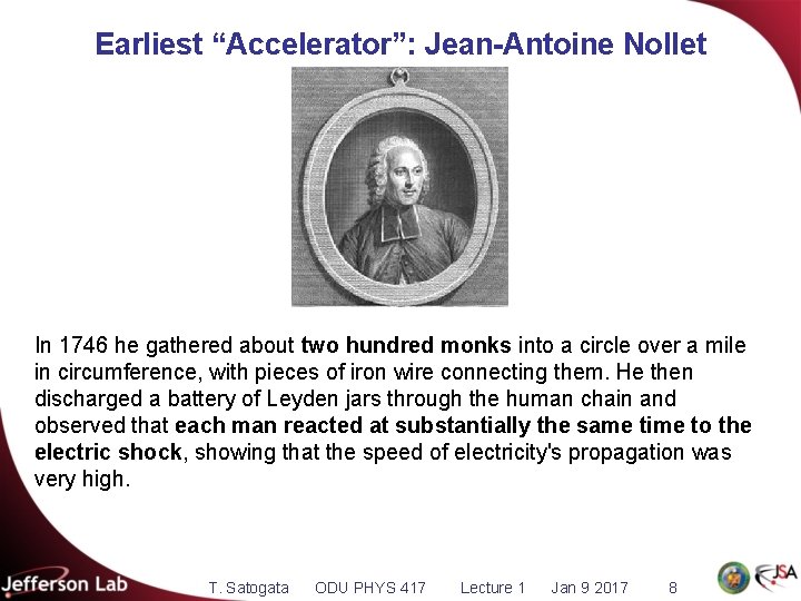 Earliest “Accelerator”: Jean-Antoine Nollet In 1746 he gathered about two hundred monks into a
