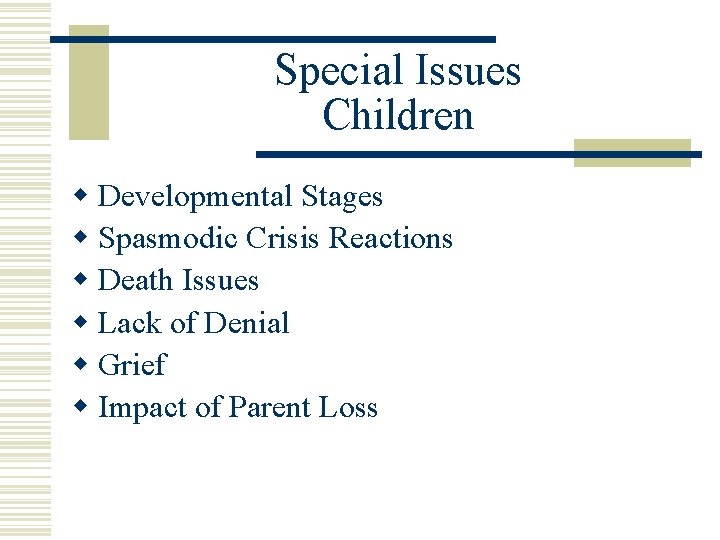 Special Issues Children w Developmental Stages w Spasmodic Crisis Reactions w Death Issues w