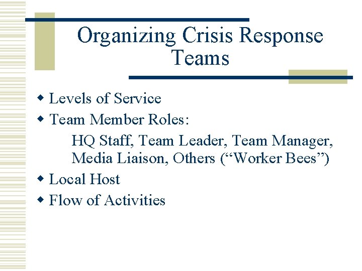 Organizing Crisis Response Teams w Levels of Service w Team Member Roles: HQ Staff,