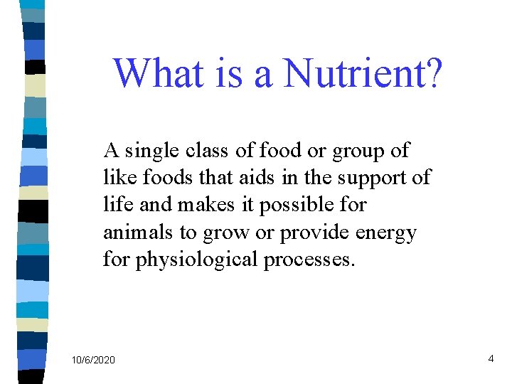What is a Nutrient? A single class of food or group of like foods