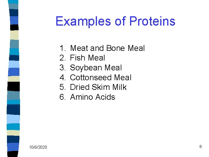 Examples of Proteins 1. 2. 3. 4. 5. 6. 10/6/2020 Meat and Bone Meal