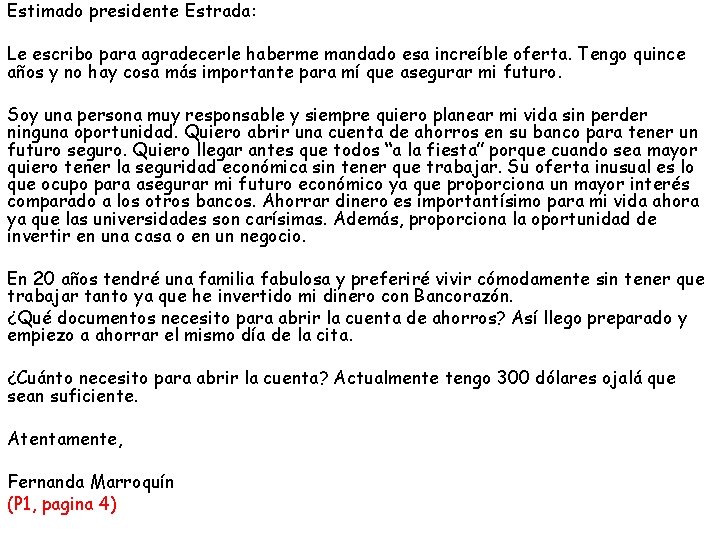 Estimado presidente Estrada: Le escribo para agradecerle haberme mandado esa increíble oferta. Tengo quince