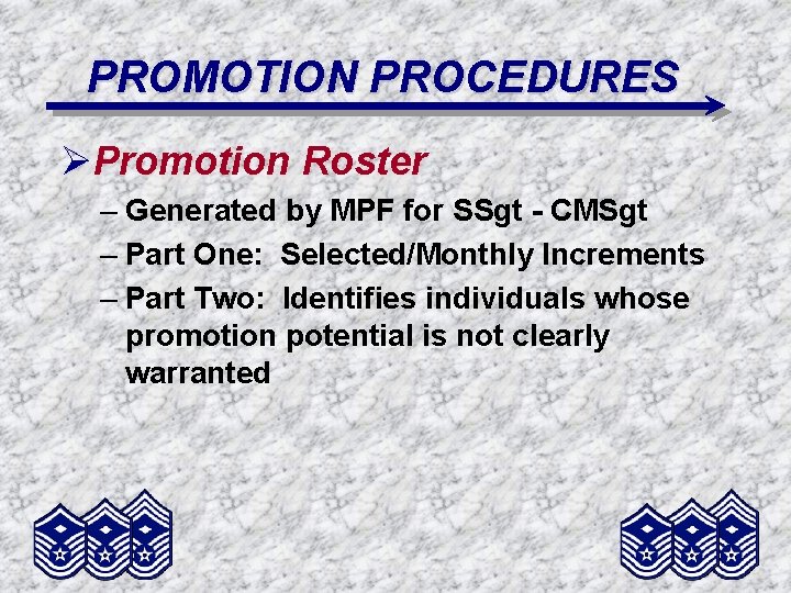 PROMOTION PROCEDURES ØPromotion Roster – Generated by MPF for SSgt - CMSgt – Part