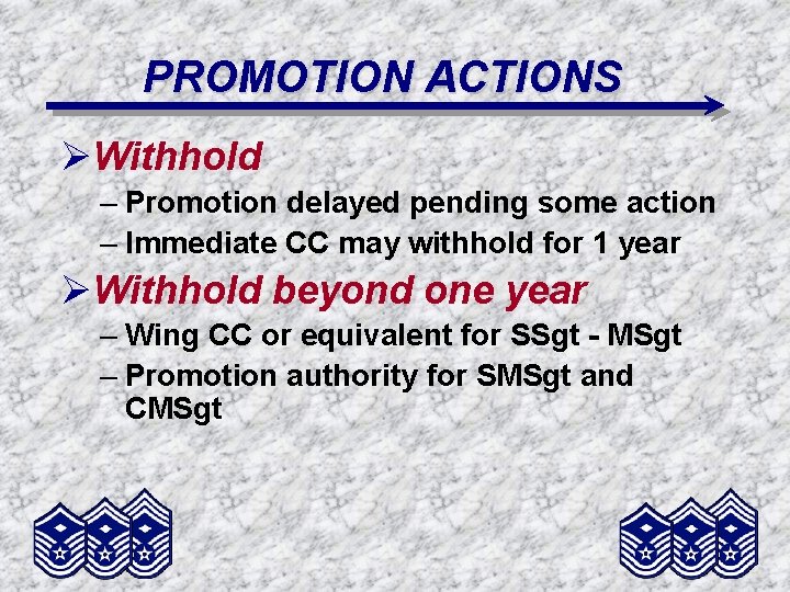 PROMOTION ACTIONS ØWithhold – Promotion delayed pending some action – Immediate CC may withhold