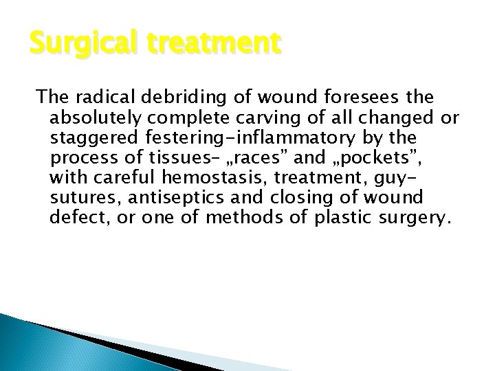 Surgical treatment The radical debriding of wound foresees the absolutely complete carving of all
