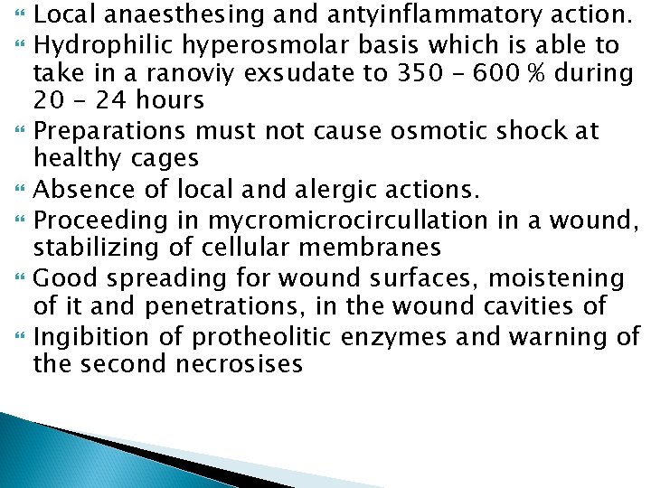 Local anaesthesing and antyinflammatory action. Hydrophilic hyperosmolar basis which is able to take