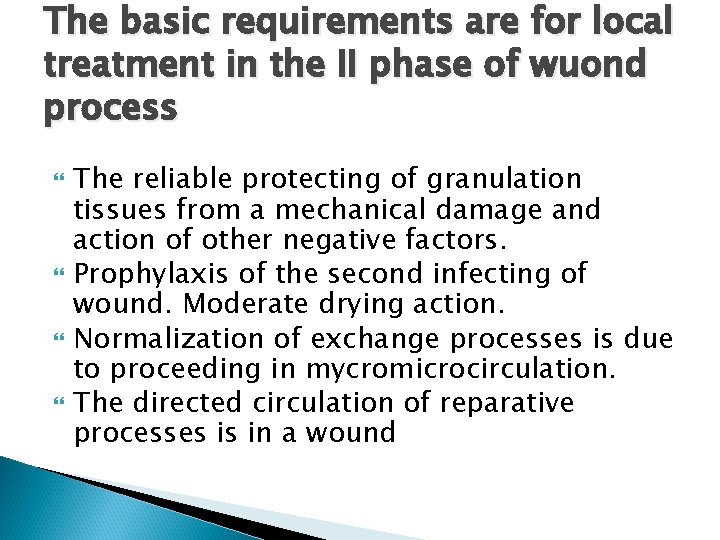 The basic requirements are for local treatment in the II phase of wuond process