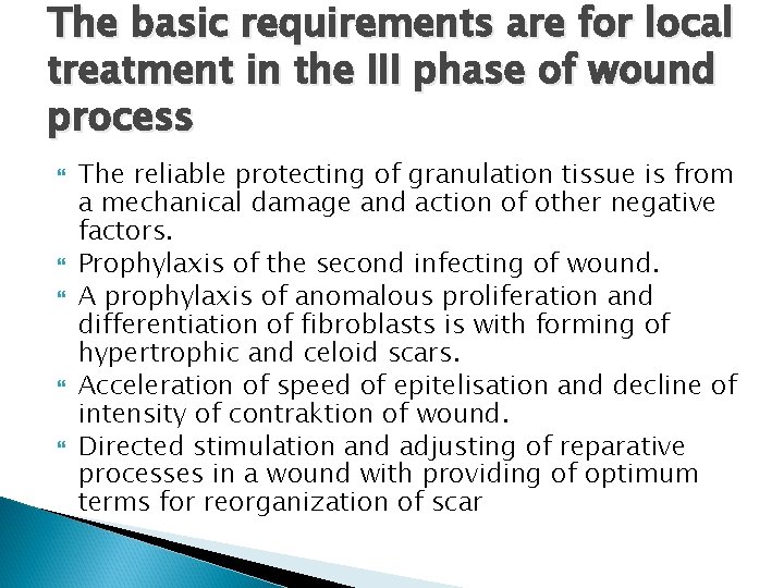 The basic requirements are for local treatment in the III phase of wound process