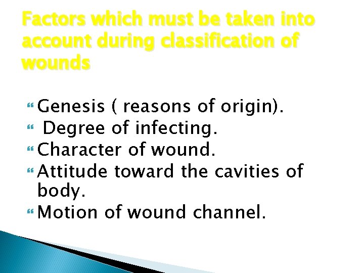 Factors which must be taken into account during classification of wounds Genesis ( reasons