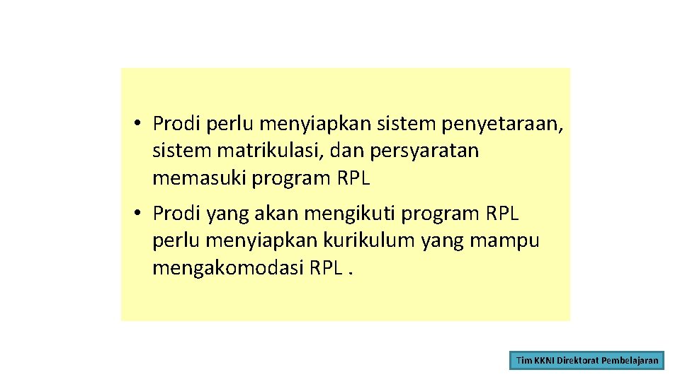  • Prodi perlu menyiapkan sistem penyetaraan, sistem matrikulasi, dan persyaratan memasuki program RPL