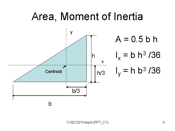 Area, Moment of Inertia y A = 0. 5 b h h x Centroid