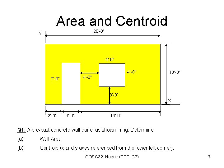 Area and Centroid 20’-0” Y 4’-0” 10’-0” 4’-0” 7’-0” 3’-0” X 3’-0” 14’-0” Q