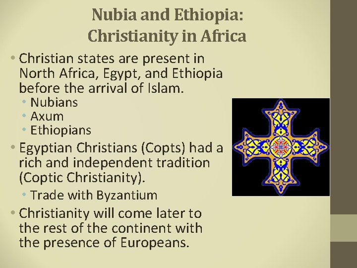 Nubia and Ethiopia: Christianity in Africa • Christian states are present in North Africa,